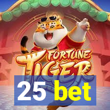 25 bet